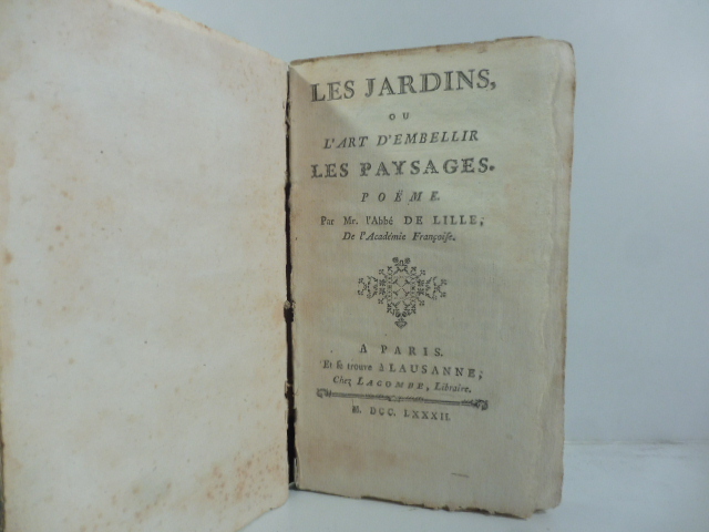 Les jardins ou l'art d'embellir les paysages. Poeme. Par l'abbé De Lille...